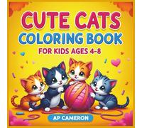 Cute Cats Coloring Book For Kids Ages 4-8: Cute Cats and Kittens to Color for Girls and Boys