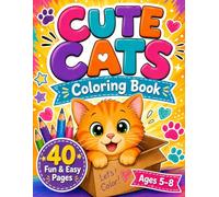Cute Cats Coloring Book For Kids Ages 5-8: 40 Fun and Easy Cat Coloring Pages for Boys and Girls Who Love Cute Animals