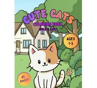 Cute Cats Coloring Book for Toddlers Ages 1-3: 45 Easy Anime Kittens, Cat Lover, Simple Baby Animals Designs for Relaxing Fun and Early Learning, Easy to Color
