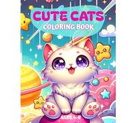 Cute Cats Coloring Book: Fun & Adorable Cats Coloring Book for Kids 4-8: Kawaii Cat Cuteness: Kitty Adventures Coloring Book for Kids , Simple Outline Drawings Designed For Simple and Easy Drawing.