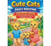 Cute Cats Daily Routine Coloring Book: Fun and Easy Coloring Pages for Kids Ages 3-8 | Morning, School, Playtime and Bedtime Activities