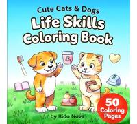 Cute Cats & Dogs Life Skills Coloring Book for Kids Ages 4-8: Fun Coloring Pages to Learn Good Habits, Safety and Social Skills