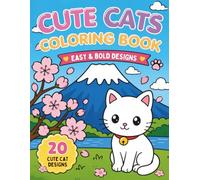 Cute Cats Easy & Bold Coloring Book: 20 Adorable Cat Designs Featuring Cozy Scenes, Japanese-Inspired Landscapes, and Relaxing Fun