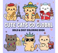 Cute Cats Go Global A Bold & Easy Coloring Book: Adorable Kawaii Style Travel Scenes Designed for Stress Relief Calm Moments and Pure Fun (Kawaii Cuties Go Global)