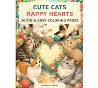 Cute Cats, Happy Hearts: 30 Big and Easy Cat Coloring Pages About Kindness, Curiosity, and Friendship for Kids Ages 4-8