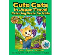 Cute Cats in Japan Travel Coloring Book for Kids：East Japan Edition: A Japan Travel Coloring Book for Kids: Ages 4-8
