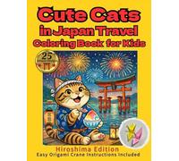 Cute Cats in Japan Travel Coloring Book for Kids: Hiroshima Edition: A Japan Travel Coloring Book for Kids: Ages 4-8