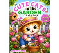 Cute Cats in the Garden Coloring Book: 50 Cute Garden Adventures to Color