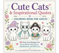 Cute Cats & Inspirational Quotes Coloring Book for Adults: 40 Easy Cat Designs for Stress Relief, Relaxation, Mindfulness and Self-Care (Coastal Calm Coloring Collection)