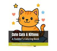 Cute Cats & Kittens: A Toddler’s Coloring Book