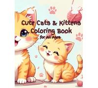 Cute Cats & Kittens Coloring Book for All Ages: 50 Adorable Cat Breeds, Easy to Color, Stress Relief & Fun Activity for Kids and Adults