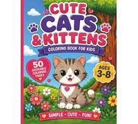 Cute Cats & Kittens Coloring Book For Kids: 50 Easy and Fun Coloring Pages with Simple Designs for Toddlers and Young Kids