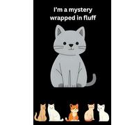 Cute Cats Lined Journal,Diary:Mystery Wrapped in Fluff: 120 Pages , 6" x 9" Aesthetic Notebook, Gift for Cat Lovers, Moms, Dads, Kids, Men & Women