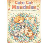 Cute Cats Mandalas: A Relaxing Coloring Book for Kids and Adults | Stress Relief, Fun, and Mindful Creativity: Featuring Animals, Patterns, Landscapes, and Playful Scenes for All Ages