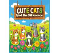 CUTE CATS Spot the Difference: Fun Picture Puzzles to Improve Focus and Observation Skills | Great for Developing Patience and Critical Thinking | 8.5x11 inches.