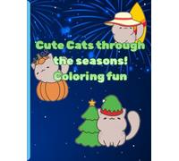 Cute Cats through the seasons coloring book: Fun coloring pages of cute cats for all ages