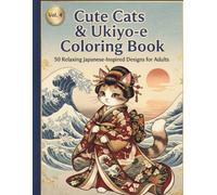 Cute Cats & Ukiyo-e Coloring Book: 50 Relaxing Japanese - Inspired Designs for Adults (Ukiyo-e Cat Sushi Chef coloring book)