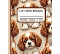 Cute Cavalier King Charles Spaniel puppies Composition Notebook - 7.5" x 9.25", 120 Wide Ruled Pages, Paperback, Matte Finish - Decorative Writing ... Teachers, Writers, and Everyday Note-Taking