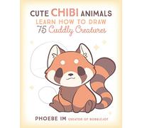 Cute Chibi Animals: Learn How to Draw 75 Cuddly Creatures (3) (Cute and Cuddly Art)