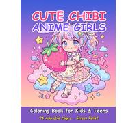 Cute Chibi Anime Girls Coloring Book for Kids & Teens: 24 Adorable and Simple Coloring Pages of Cute Anime Girls, Sweet Chibi Characters, and Playful Scenes for Stress Relief