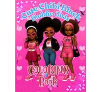 Cute Chibi Black Baddie Girls Coloring Book: Fun, Stylish & Adorable Coloring Pages Featuring Cute Chibi Black Girls
