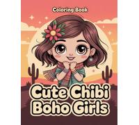 Cute Chibi Boho Girls Coloring Book: Playful Designs For Kids And Teens That Inspire Relaxation And Creative Expression With Fun And Adorable Bohemian Characters