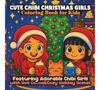 CUTE CHIBI CHRISTMAS GIRLS Coloring Book for Kids: Featuring Adorable Chibi Girls with Hot Cocoa&Cozy Holiday Scenes