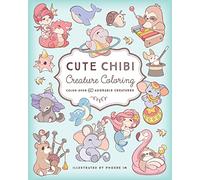 Cute Chibi Creature Coloring: Color over 60 Adorable Creatures