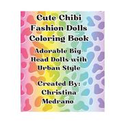Cute Chibi Fashion Dolls Coloring Book: Adorable Big-Head Dolls with Urban Style
