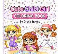 Cute Chibi Girl Coloring Book: Cute and Easy Coloring Pages Featuring Sports, Hobbies and Fun Activities For Kids