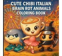 Cute Chibi Italian Brain Rot Animals Coloring Book: Adorable Characters for Kids, Teens & Adults