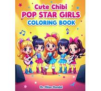 Cute Chibi Pop Star Girls Coloring Book: Fun and Stylish Music-Themed Coloring Pages with Adorable Kawaii Idol Girls, Fashion, Stage Performances, and Creative Activities for Kids Ages 4-8