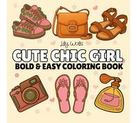 Cute Chic Girl: Bold and Easy Coloring Book for Adults and Kids, Simple and Big Designs for Relaxation Featuring Lovely Accessories, Food & Fragrances