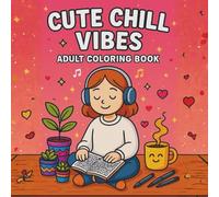 cute chill vibes Adult coloring book: family friendly coloring book