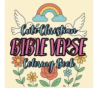 Cute Christian Bible Verse Coloring Book:: Adorable Faith-Inspired Pages for Kids and Adults to Color, Relax, and Grow Closer to God