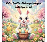 Cute Christian Coloring Book for Kids Ages 8-12: 80 Faith-Based, Single-Sided Coloring Pages of Bunnies, Sheep & Chicks - Perfect Easter Gift for Kids Ages 8-12