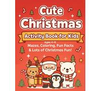 CUTE CHRISTMAS ACTIVITY BOOK FOR KIDS: Mazes, Coloring, Fun Facts & Lots of Christmas Fun!