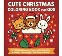 Cute Christmas Animal Coloring Book for Kids: 20 Festive Winter Coloring Pages for Girls and Boys