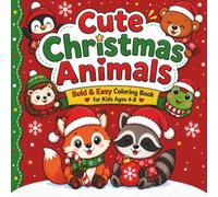Cute Christmas Animals Bold & Easy Coloring Book for kids ages 4-8: Bold and Easy Christmas Animal Designs with Large Simple Pages for Boys, Girls, ... Colorists (Christmas Bold & Easy for Kids)