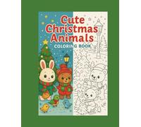 Cute Christmas Animals Coloring Book: 42 Adorable Holiday Animal Scenes for Kids: Fun and Easy Christmas Coloring Pages Featuring Penguins, Foxes, Bears, Deer, and More