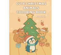 Cute Christmas Animals Coloring Book: A Fun and Easy Christmas Coloring Book for Kids Ages 4-8