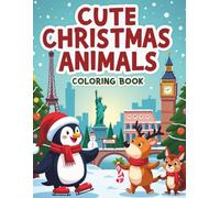 Cute Christmas Animals Coloring Book: Adorable Animals Celebrating Christmas in Famous Cities and Landmarks