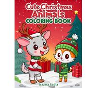 Cute Christmas Animals Coloring Book: Adorable Holiday Creatures for Little Artists
