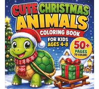 Cute Christmas Animals Coloring Book for Kids Ages 4-8: Easy and Fun Holiday Coloring Pages with Adorable Winter Animals, Santa Hats, Gifts, Candy Canes and Christmas Trees