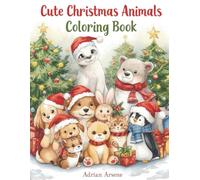 Cute Christmas Animals Coloring Book: Fun Holiday Coloring Pages with Adorable Winter Animals for Kids Ages 4-8