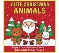 Cute Christmas Animals: Simple & Adorable Christmas Animals Coloring Book for Kids Ages 3-6
