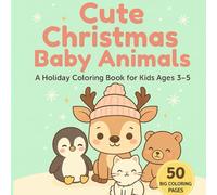 Cute Christmas Baby Animals: A Holiday Coloring Book for Kids Ages 3-5