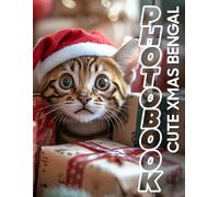 Cute Christmas Bengal Photo Book: Adorable Holiday Bengal Cats Showcased Through 40 Stunning Photos For Cat Lovers