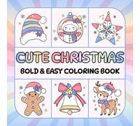 Cute Christmas Bold & Easy Coloring Book for Kids, Teens, and Adults: 50 Adorable and Simple Holiday Designs for Stress Relief and Relaxation