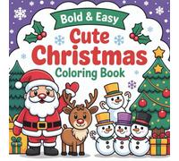 Cute Christmas Bold Easy Coloring Pages: Big Bold Easy Christmas Designs - Cute Holiday Coloring Book for Toddlers & Kids Ages 3-8